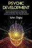 Psychic Development : Psychic Development For Beginners, How To Awaken Your Third Eye, And Unlock And Develop Your Psychic Abilities!