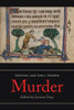 Medieval And Early Modern Murder : Legal, Literary And Historical Contexts