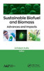 Sustainable Biofuel And Biomass : Advances And Impacts