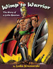 Wimp To Warrior : The Story Of A Little Spartan