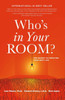 Who'S In Your Room : The Secret To Creating Your Best Life