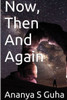 Now, Then And Again