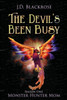 The Devil'S Been Busy : Monster Hunter Mom Season One