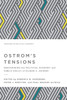 Ostrom'S Tensions: Reexamining The Political Economy And Public Policy Of Elinor C. Ostrom
