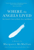 Where The Angels Lived : One Family'S Story Of Exile, Loss, And Return