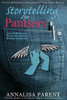 Storytelling For Pantsers : How To Write And Revise Your Novel Without An Outline