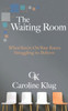 The Waiting Room : When You'Re On Your Knees Struggling To Believe