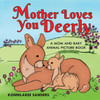 Mother Loves You Deerly : A Mom And Baby Animal Picture Book