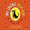 My Friend Pup-Pup : Mi Amigo Pup-Pup