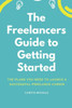 The Freelancer'S Guide To Getting Started : The Plans You Need To Launch A Successful Freelance Career