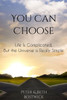You Can Choose : Your Thoughts Matter And You Can Choose Your Thoughts