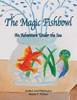 The Magic Fishbowl : An Adventure Under The Sea