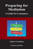 Preparing For Mediation : A Guide For Consumers