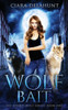 Wolf Bait : The Hybrid Wolf Series: Book One