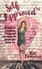 Self Approved : A Guide To Accepting, Loving And Expressing The Person You Truly Are