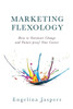 Marketing Flexology : How To Outsmart Change And Future-Proof Your Career