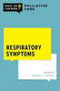 Respiratory Symptoms (What Do I Do Now Palliative Care)