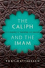 The Caliph And The Imam: The Making Of Sunnism And Shiism