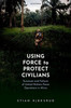 Using Force To Protect Civilians: Successes And Failures Of United Nations Peace Operations In Africa
