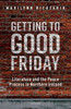 Getting To Good Friday: Literature And The Peace Process In Northern Ireland