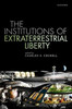The Institutions Of Extraterrestrial Liberty