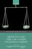 Medicine And The Law Under The Roman Empire (Oxford Studies In Roman Society & Law)