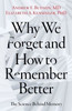 Why We Forget And How To Remember Better: The Science Behind Memory