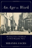 An Age To Work: Working-Class Childhood In Third Republic Paris
