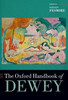The Oxford Handbook Of Dewey (Oxford Handbooks Series)
