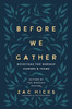 Before We Gather: Devotions For Worship Leaders And Teams
