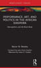 Performance, Art, And Politics In The African Diaspora (Routledge Focus On Art History And Visual Studies)