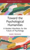 Toward The Psychological Humanities (Advances In Theoretical And Philosophical Psychology)