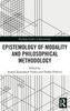 Epistemology Of Modality And Philosophical Methodology (Routledge Studies In Epistemology)