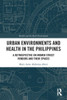 Urban Environments And Health In The Philippines (Health And The Built Environment)