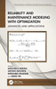Reliability And Maintenance Modeling With Optimization (Advanced Research In Reliability And System Assurance Engineering)