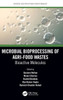 Microbial Bioprocessing Of Agri-Food Wastes (Advances And Applications In Biotechnology)