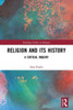 Religion And Its History (Routledge Studies In Religion)