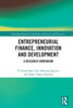 Entrepreneurial Finance, Innovation And Development: A Research Companion (Routledge Research Companions In Business And Economics)