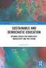 Sustainable And Democratic Education: Opening Spaces For Complexity, Subjectivity And The Future (Routledge Research In Anticipation And Futures)