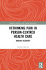 Rethinking Pain In Person-Centred Health Care (Routledge Advances In The Medical Humanities)