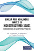 Linear And Nonlinear Waves In Microstructured Solids: Homogenization And Asymptotic Approaches