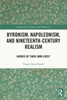 Byronism, Napoleonism, And Nineteenth-Century Realism: Heroes Of Their Own Lives? (Among The Victorians And Modernists)