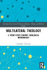 Multilateral Theology (Routledge New Critical Thinking In Religion, Theology And Biblical Studies)
