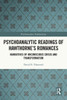 Psychoanalytic Readings Of HawthorneS Romances (Psychoanalytic Explorations)