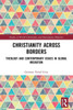 Christianity Across Borders (Studies In World Christianity And Interreligious Relations)