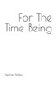For The Time Being