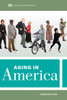 Aging In America (Volume 8) (Sociology In The Twenty-First Century)
