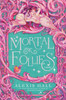 Mortal Follies: A Novel (The Mortal Follies Series)