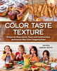 Color Taste Texture: Recipes For Picky Eaters, Those With Food Aversion, And Anyone Who'S Ever Cringed At Food