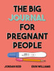 The Big Journal For Pregnant People (Big Activity Book)